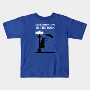 EXTERMINATING  in the Rain Kids T-Shirt